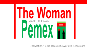 The woman at the Pemex – Best Places In The World To Retire – International Living